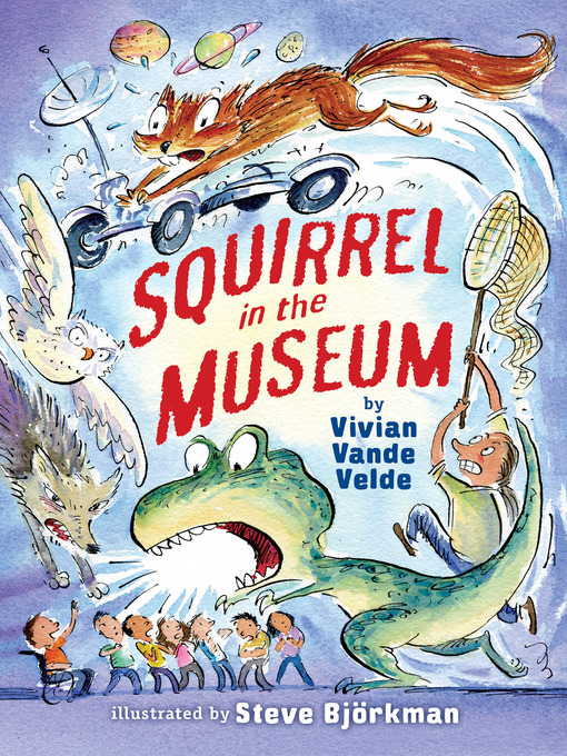 Title details for Squirrel in the Museum by Vivian Vande Velde - Available
